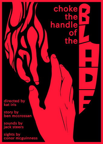 Choke the Handle of the Blade — Film en streaming
