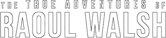 The True Adventures of Raoul Walsh logo