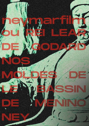 Neymarfilm ou Rei Lear de Godard nos moldes de le bassin de menino ney