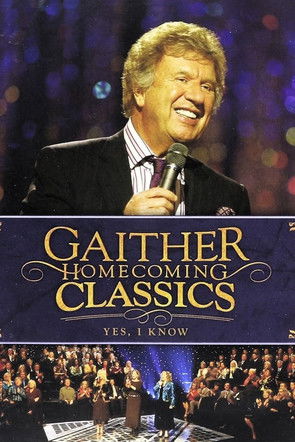 Gaither Homecoming Classics Yes, I Know poster