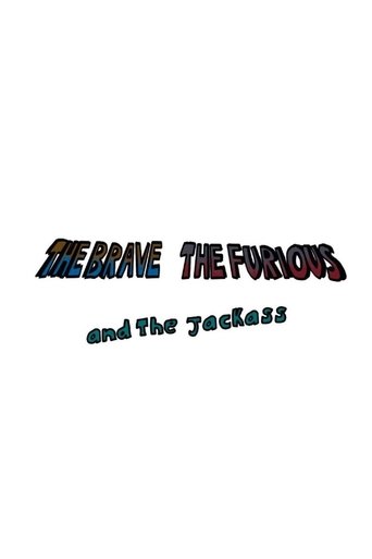 The Brave, The Furious and The Jackass poster