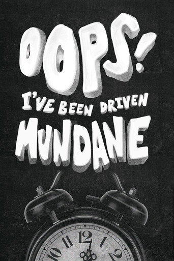 Oops! I've Been Driven Mundane (2023)