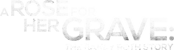 A Rose for Her Grave: The Randy Roth Story logo