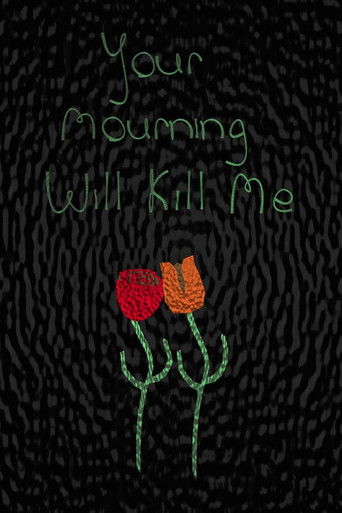 Your Mourning Will Kill Me poster