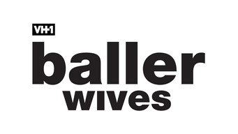 Baller Wives (2017- )