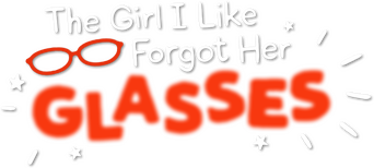 The Girl I Like Forgot Her Glasses logo