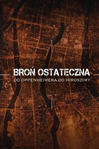 The Ultimate Weapon: From Oppenheimer to Hiroshima poster