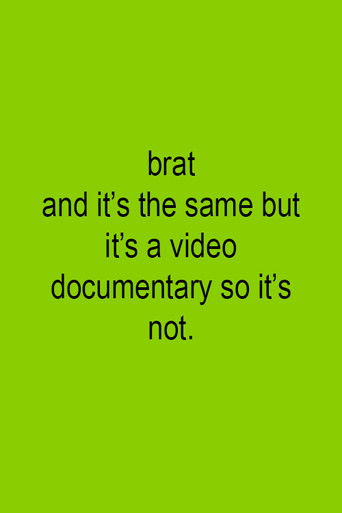 Cartell de Brat and it's the same but it's a video documentary so it's not.