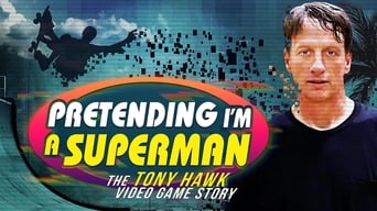 Pretending I'm a Superman: The Tony Hawk Video Game Story (2020)