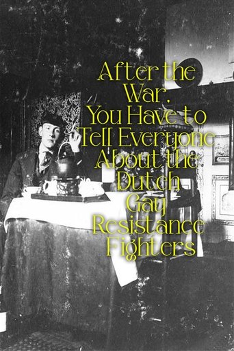 After the War, You Have to Tell Everyone About the Dutch Gay Resistance Fighters (1991) After the War, You Have to Tell Everyone About the Dutch Gay Resistance Fighters (1991)