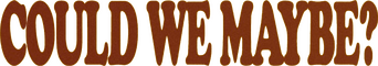 Could We Maybe logo