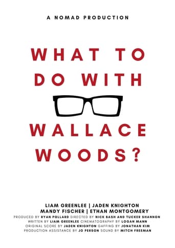 What to Do with Wallace Woods? en streaming 