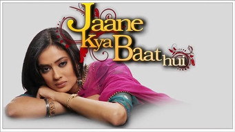 Jaane Kya Baat Hui (2008-2009)