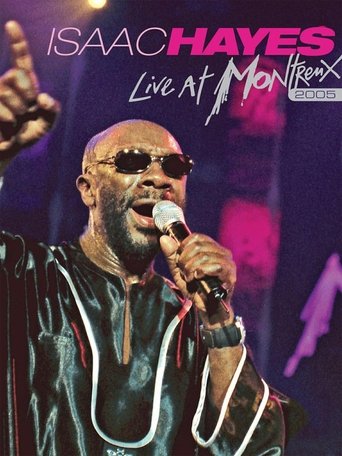 Isaac Hayes: Live at Montreux (2005) Isaac Hayes: Live at Montreux (2005)