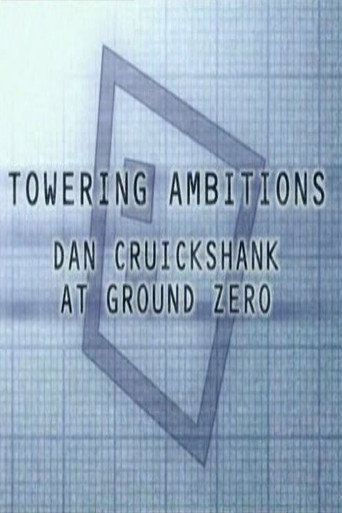 Towering Ambitions: Dan Cruickshank at Ground Zero poster