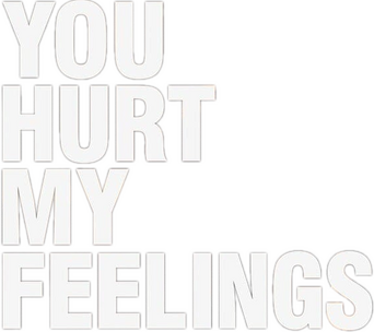 You Hurt My Feelings logo