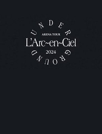 L'Arc～en～Ciel「ARENA TOUR 2024 UNDERGROUND」 (1970)