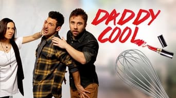 Daddy Cool (2016- )