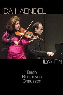 Ida Haendel & Ilya Itin - Bach, Beethoven, Chausson poster