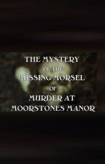 The Mystery of the Missing Morsel of Murder at Moorstones Manor