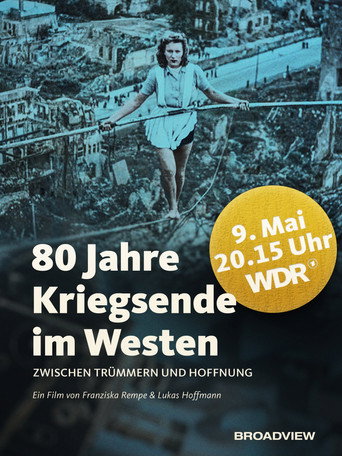 80 Jahre Kriegsende im Westen - Zwischen Trümmern und Hoffnung