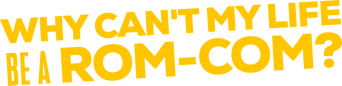 Why Can't My Life Be a Rom-Com? logo