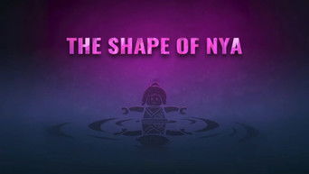 Episode 3 — The Shape of Nya