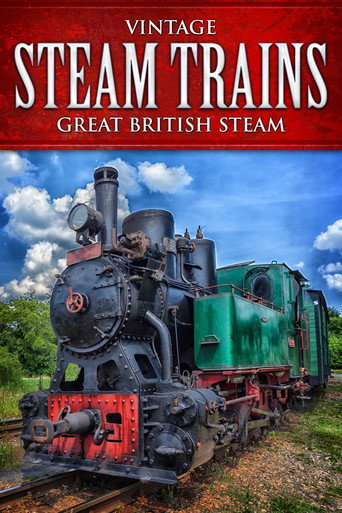 Vintage Steam Trains: Great British Steam
