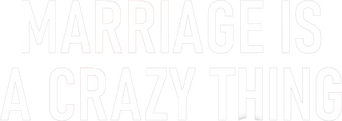 Marriage Is a Crazy Thing logo