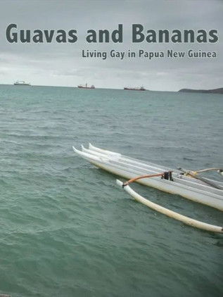 Guavas and Bananas: Living Gay in Papua New Guinea poster