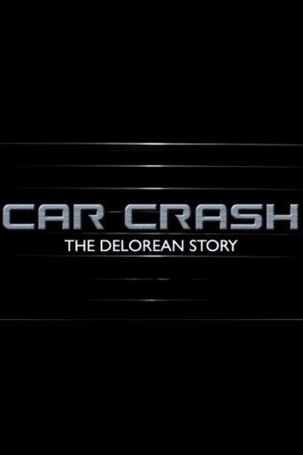 Car Crash: The Delorean Story (2004) Car Crash: The Delorean Story (2004)