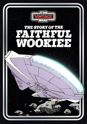 The Story of the Faithful Wookiee