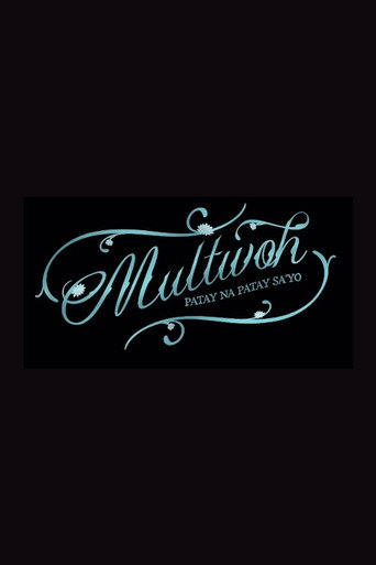 Multwoh (Patay na Patay Sa’yo)