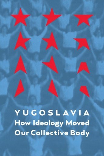 Poster för Yugoslavia: How Ideology Moved Our Collective Body