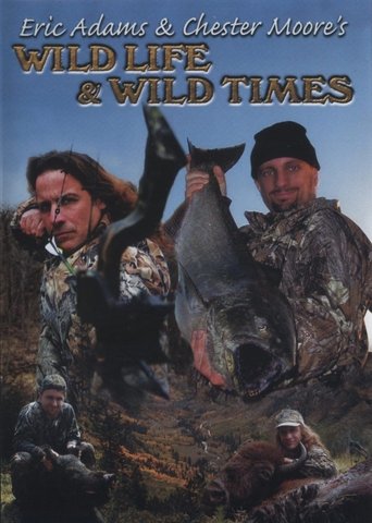 Eric Adams & Chester Moore's: Wild Life & Wild Times (2006)