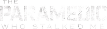 The Paramedic Who Stalked Me logo