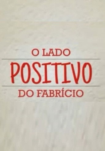 O Lado Positivo do Fabrício poster