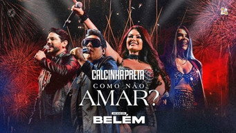 Cena de Calcinha Preta - Como Não Amar? (Ao Vivo em Belém do Pará)