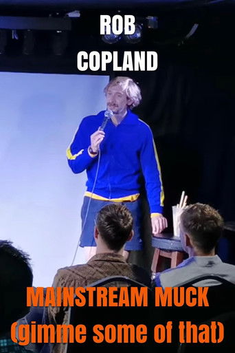 Rob Copland: MAINSTREAM MUCK (gimme some of that) poster