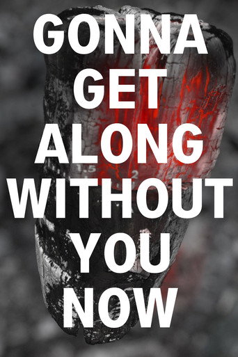 Cartell de Gonna Get Along Without You Now (Burning Log)