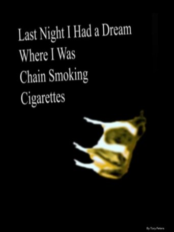 Last Night I Had a Dream Where I Was Chain Smoking Cigarettes poster
