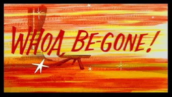 Whoa, Be-Gone!
