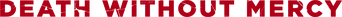 Death Without Mercy logo