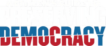 A Citizen's Guide to Preserving Democracy logo