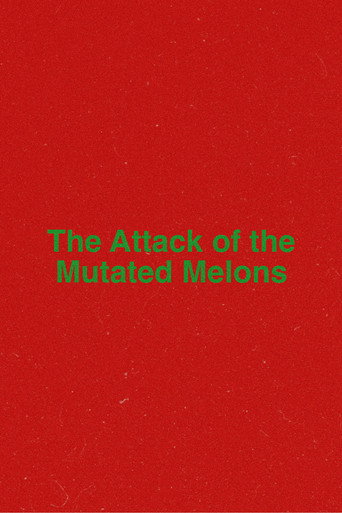 The Attack of the Mutated Melons