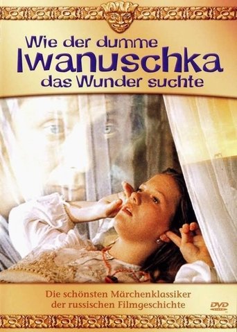 How Ivanushka the Fool Travelled in Search of Wonder