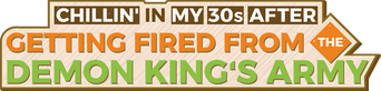 Chillin' in My 30s After Getting Fired From the Demon King's Army logo