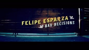 Felipe Esparza: Bad Decisions (2020)