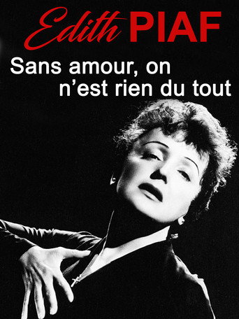 Edith Piaf Sans amour, on n'est rien du tout