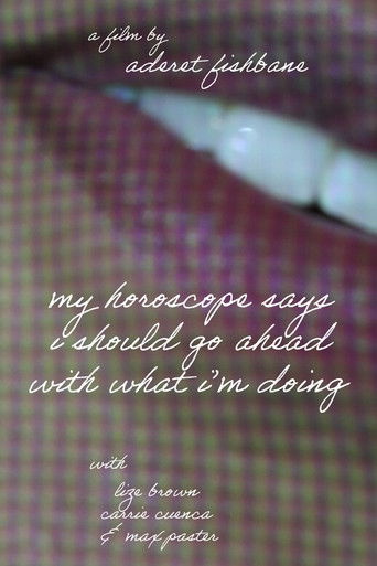 My Horoscope Says I Should Go Ahead With What I'm Doing poster